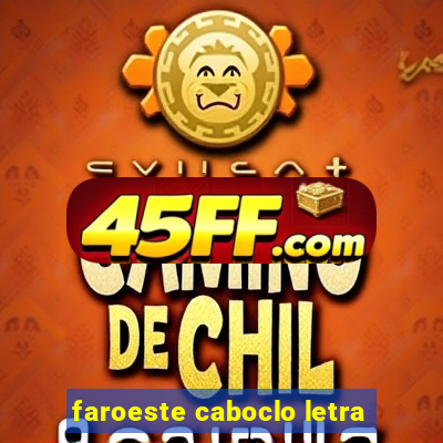 faroeste caboclo letra